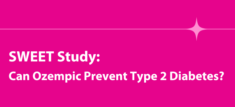 SWEET Study: Can Ozempic Prevent Type 2 Diabetes?