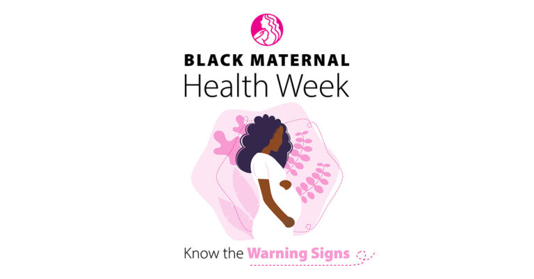 Black Maternal Health Week – Know the Warning Signs